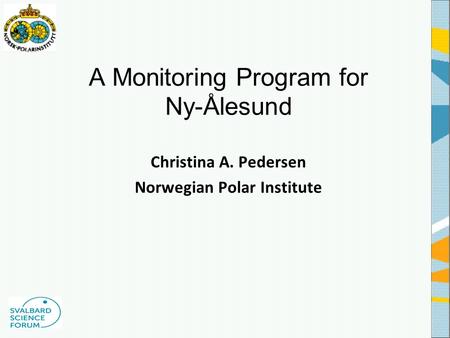A Monitoring Program for Ny-Ålesund Christina A. Pedersen Norwegian Polar Institute.