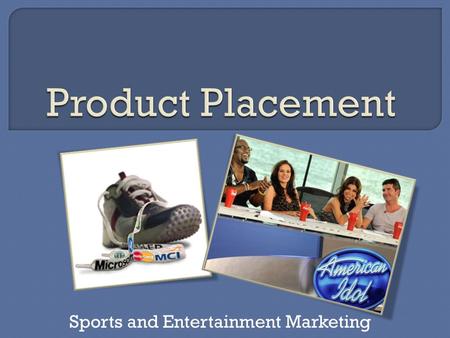 Sports and Entertainment Marketing.  Type of promotion that involves using a brand-name product in a movie, television show, sporting event, or even.