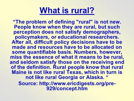 What is rural? “The problem of defining rural is not new. People know when they are rural, but such perception does not satisfy demographers, policymakers,