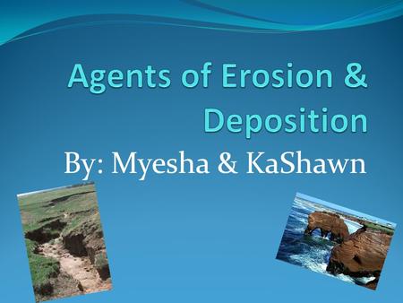 Agents of Erosion & Deposition