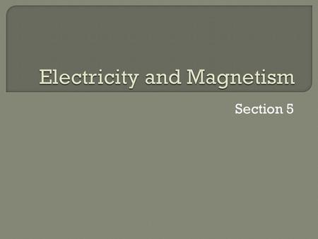 Section 5.  The purpose We they are going to read about changing magnetic energy to electrical energy and learn how magnetism is changed to electricity.