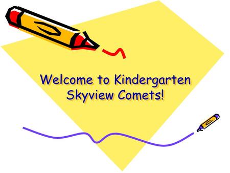 Welcome to Kindergarten Skyview Comets!