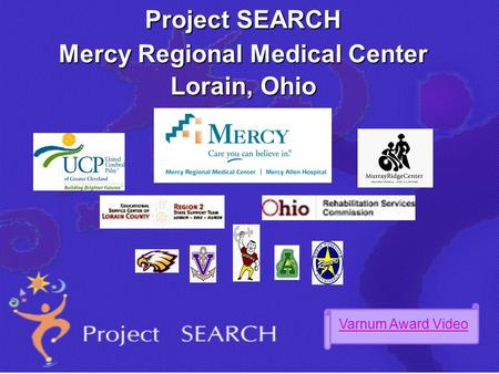 Project SEARCH Mercy Regional Medical Center Lorain, Ohio Varnum Award Video.