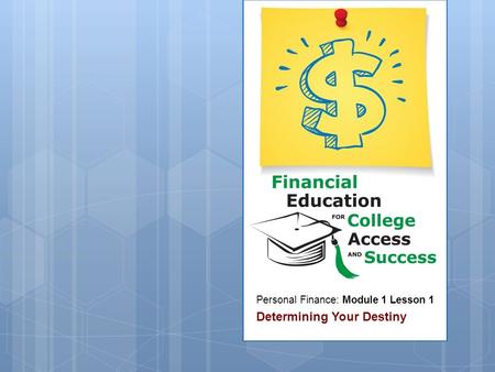 Personal Finance: Module 1 Lesson 1 Determining Your Destiny.