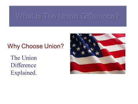 Why Choose Union? The Union Difference Explained..