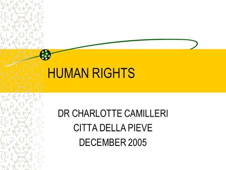 HUMAN RIGHTS DR CHARLOTTE CAMILLERI CITTA DELLA PIEVE DECEMBER 2005.