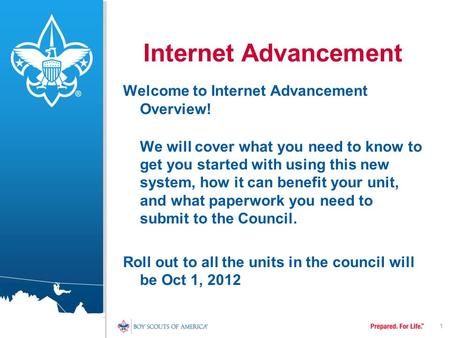 1 Internet Advancement Welcome to Internet Advancement Overview! We will cover what you need to know to get you started with using this new system, how.