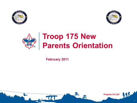 1 Troop 175 New Parents Orientation February 2011.