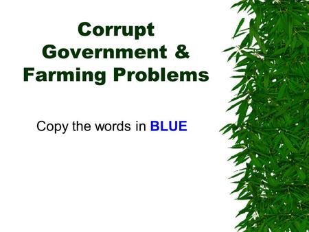 Corrupt Government & Farming Problems Copy the words in BLUE.