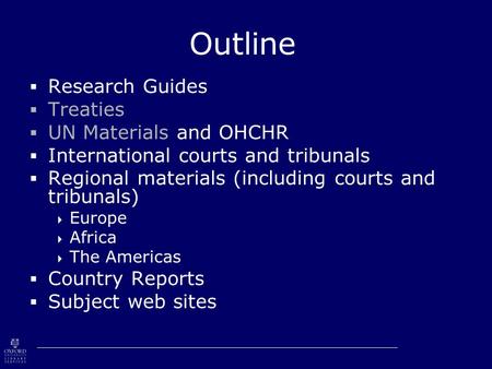 Outline  Research Guides  Treaties  UN Materials and OHCHR  International courts and tribunals  Regional materials (including courts and tribunals)