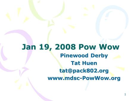 1 Jan 19, 2008 Pow Wow Pinewood Derby Tat Huen