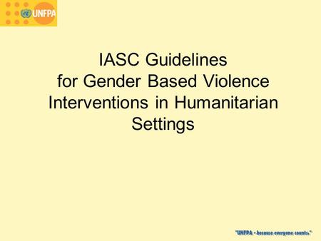 IASC Guidelines for Gender Based Violence Interventions in Humanitarian Settings.