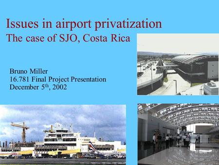 Issues in airport privatization The case of SJO, Costa Rica