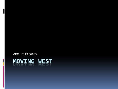 America Expands Moving West.