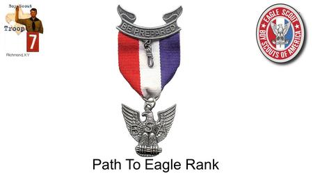 Path To Eagle Rank. Be active in your troop, team, crew, or ship for a period of at least six months after you have achieved the rank of Life Scout. Demonstrate.