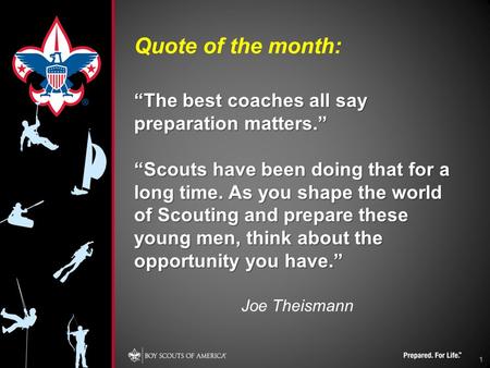 Quote of the month: “The best coaches all say preparation matters.” “Scouts have been doing that for a long time. As you shape the world of Scouting and.