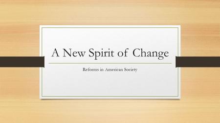 A New Spirit of Change Reforms in American Society.