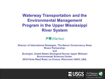Waterway Transportation and the Environmental Management Program in the Upper Mississippi River System 尹耀 (Yin Yao) Director of International Strategies,