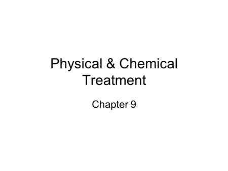Physical & Chemical Treatment Chapter 9. Chemistry Review Chapter 3.
