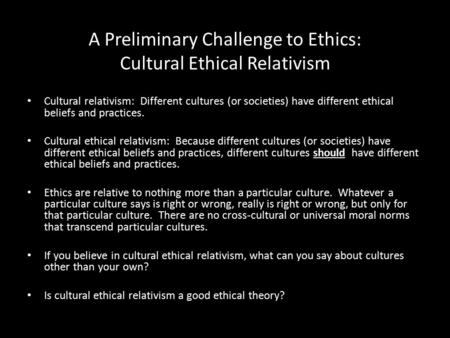 A Preliminary Challenge to Ethics: Cultural Ethical Relativism