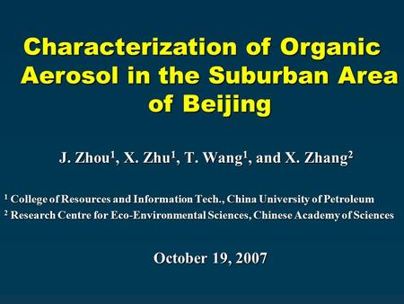 J. Zhou 1, X. Zhu 1, T. Wang 1, and X. Zhang 2 J. Zhou 1, X. Zhu 1, T. Wang 1, and X. Zhang 2 1 College of Resources and Information Tech., China University.