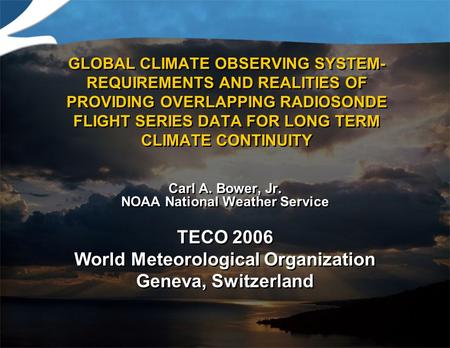 GLOBAL CLIMATE OBSERVING SYSTEM- REQUIREMENTS AND REALITIES OF PROVIDING OVERLAPPING RADIOSONDE FLIGHT SERIES DATA FOR LONG TERM CLIMATE CONTINUITY Carl.