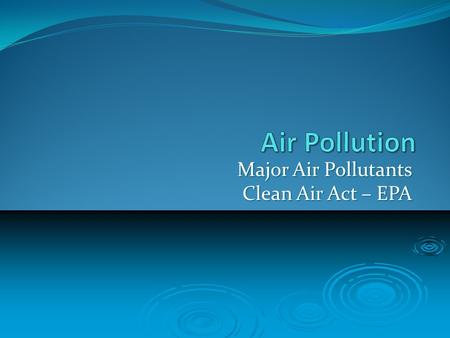 Major Air Pollutants Clean Air Act – EPA