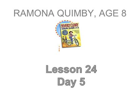 RAMONA QUIMBY, AGE 8. T352 Question of the Day When have you been scared about doing something that turned out to be fun? I used to be scared to _________,