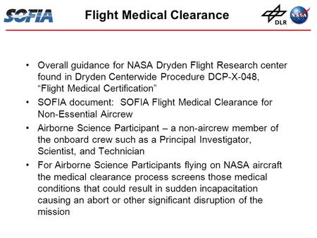 Flight Medical Clearance Overall guidance for NASA Dryden Flight Research center found in Dryden Centerwide Procedure DCP-X-048, “Flight Medical Certification”