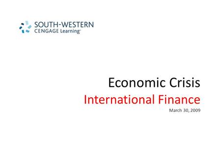 Economic Crisis International Finance March 30, 2009.