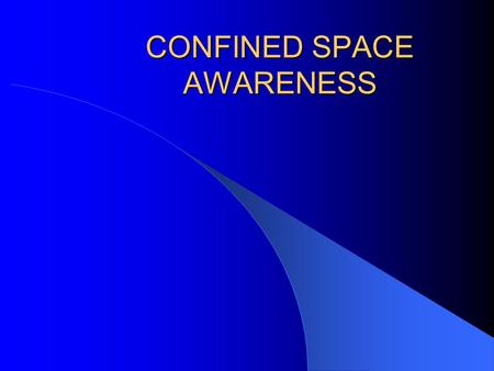 CONFINED SPACE AWARENESS. DEFINITION OF CONFINED SPACE Is large enough and so configured that an employee can bodily enter and perform assigned work Has.