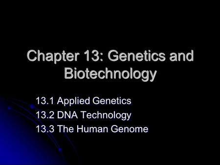 Chapter 13: Genetics and Biotechnology
