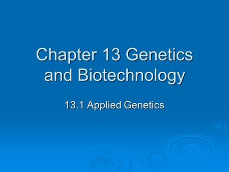 Chapter 13 Genetics and Biotechnology