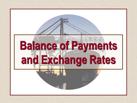 Balance of Payments and Exchange Rates.