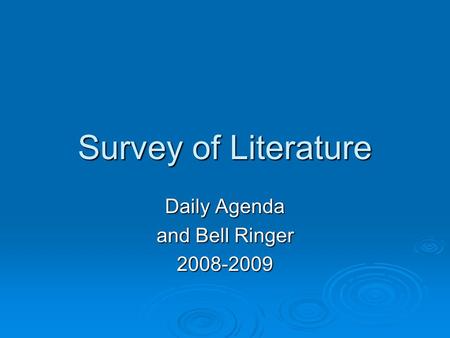 Survey of Literature Daily Agenda and Bell Ringer 2008-2009.