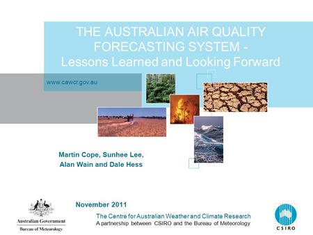 The Centre for Australian Weather and Climate Research A partnership between CSIRO and the Bureau of Meteorology THE AUSTRALIAN AIR QUALITY FORECASTING.