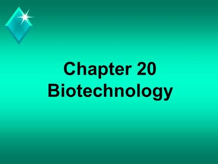 Chapter 20 Biotechnology. Focus of Chapter u An introduction to the methods and developments in: u Recombinant DNA u Genetic Engineering u Biotechnology.