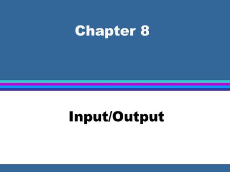 Chapter 8 Input/Output. Busses l Group of electrical conductors suitable for carrying computer signals from one location to another l Each conductor in.