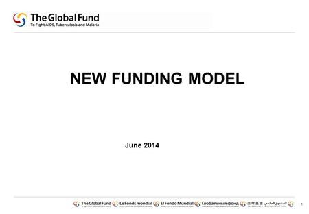1 NEW FUNDING MODEL June 2014. 2 New funding model cycle 2 nd GAC Concept NoteGrant Making Board TRP GAC Ongoing Country Dialogue National Strategic Plan/