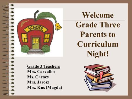 Welcome Grade Three Parents to Curriculum Night!
