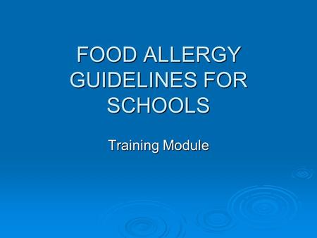 FOOD ALLERGY GUIDELINES FOR SCHOOLS Training Module.