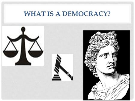 What is A Democracy?.