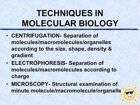 TECHNIQUES IN MOLECULAR BIOLOGY