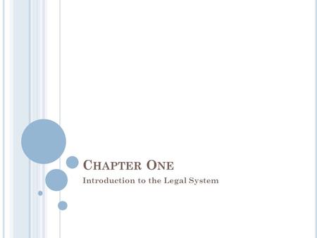 C HAPTER O NE Introduction to the Legal System. In Canada laws are made by our elected representatives or by the courts The process of passing a bill.