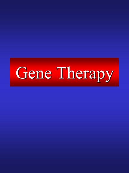 Gene Therapy.