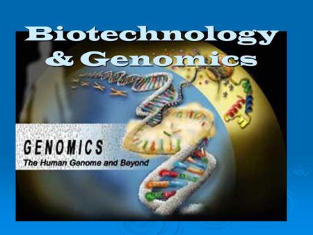 Biotechnology & Genomics. DNA Cloning  Producing identical copies through asexual means.