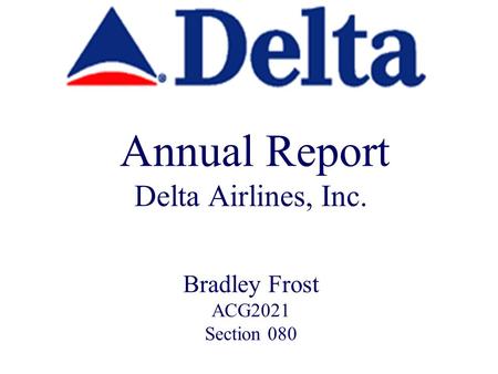 Annual Report Delta Airlines, Inc. Bradley Frost ACG2021 Section 080