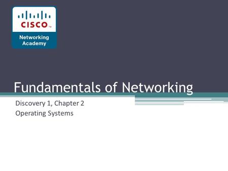 Fundamentals of Networking Discovery 1, Chapter 2 Operating Systems.