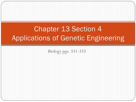 Chapter 13 Section 4 Applications of Genetic Engineering