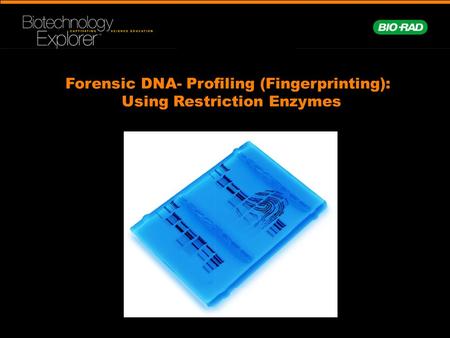 Forensic DNA- Profiling (Fingerprinting): Using Restriction Enzymes